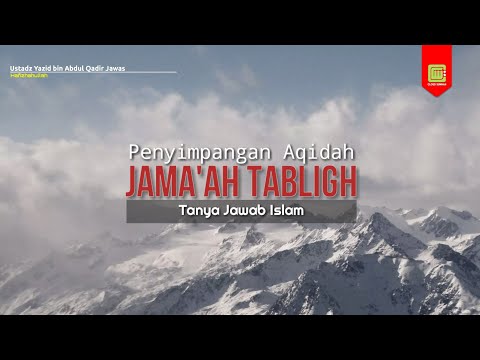 Kesesatan Penyimpangan Aqidah Jama'ah Tabligh - Kajian Sunnah | Ustadz Yazid bin Abdul Qadir Jawas
