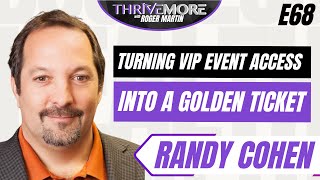 E68: Randy Cohen: How to Grab Your Entrepreneurial Golden Ticket  |  #ThriveMore