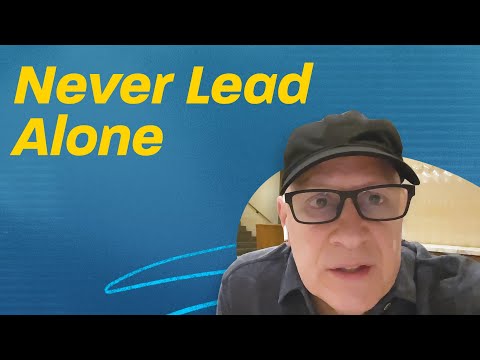 Never Lead Alone | Think Like a Leader