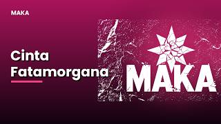Download lagu Cinta Fatamorgana - MAKA mp3