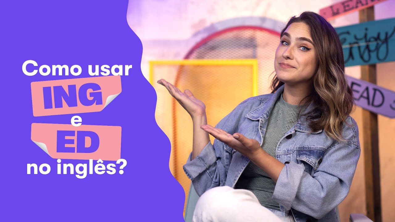Como usar o ED e o ING no inglês? | Fluency TV Inglês