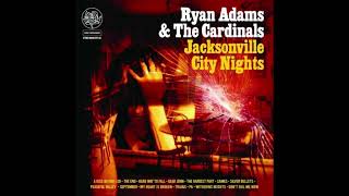Ryan Adams - Don't Fail Me Now (Jacksonville City Nights Track 14)