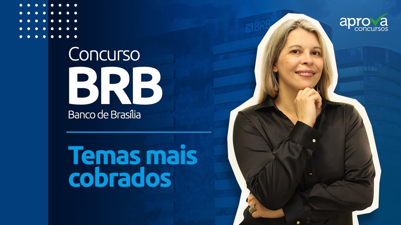 Concurso BRB 2022: Tudo sobre o certame + temas mais cobrados
