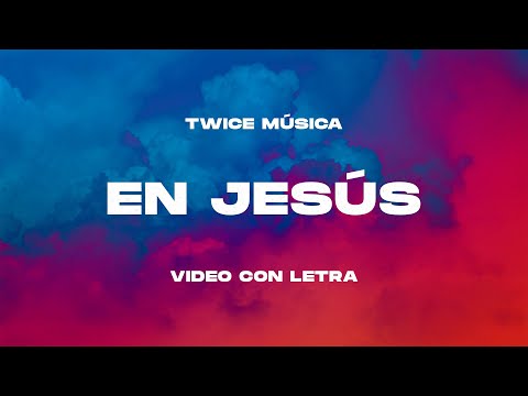 TWICE MÚSICA - En Jesús (Lyric Video)