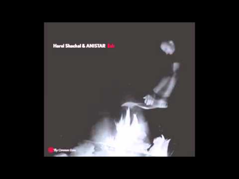 Harel Shachal & ANISTAR "Esh"