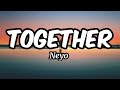 Together - Neyo (Lyrics)