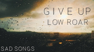 Low Roar - Give Up