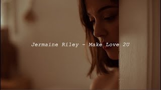 Jermaine Riley - Make Love 2U
