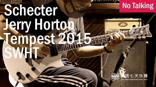 Video thumbnail for Schecter Jerry Horton Tempest 2015 SWHT | No Talking by CMG