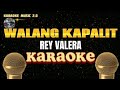 WALANG KAPALIT - Rey Valera - Karaoke