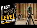 Top 5 Best Laser Level For Carpenters Top Laser Level For Carpenters