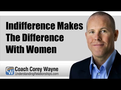 Indifference Makes The Difference With Women