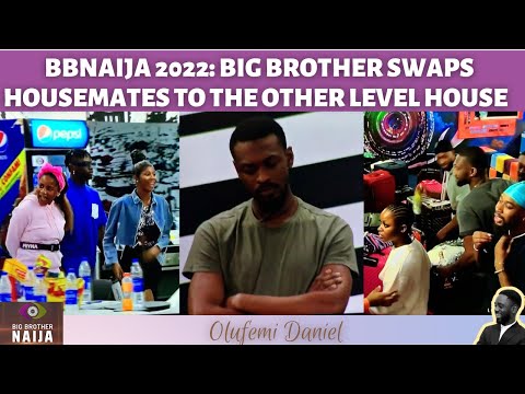 BBNAIJA 2022: BIG BROTHER SWAPS HOUSEMATES TO THE OTHER LEVEL HOUSE | ADEKUNLE IS NEW HEAD OF HOUSE