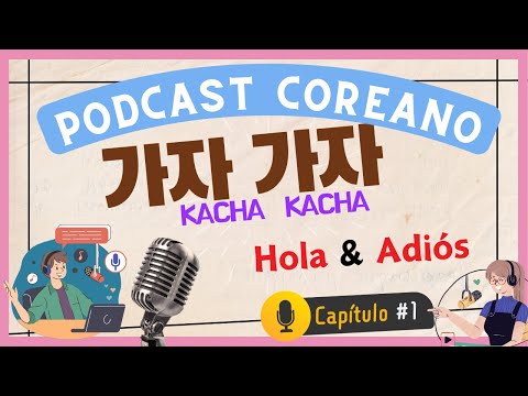 Podcast COREANO) Let's go Cap.1 - Hola & Adiós | Hello?