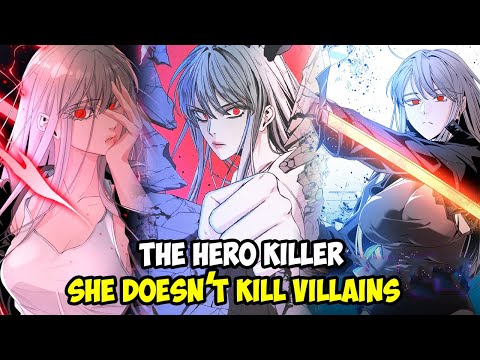[CHAP 1- 236] THE HERO KILLER, SHE DOESN’T KILL VILLAINS || MANHWA RECAP