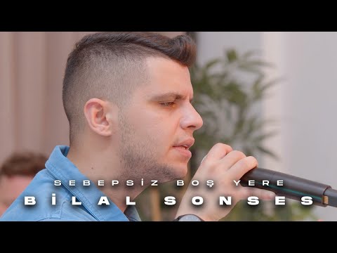 Sebepsiz Boş Yere - Bilal Sonses