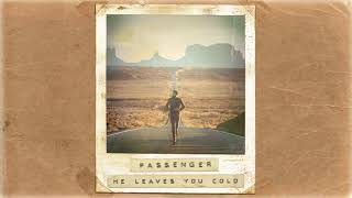 Passenger | He Leaves You Cold (Official Album Audio)