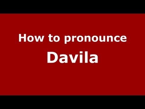 How to Pronounce Davila - PronounceNames.com