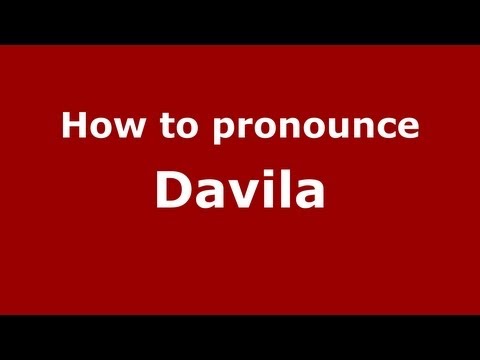 How to pronounce Davila