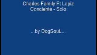 Charles Family Ft Lapiz Conciente - Solo (Remix)
