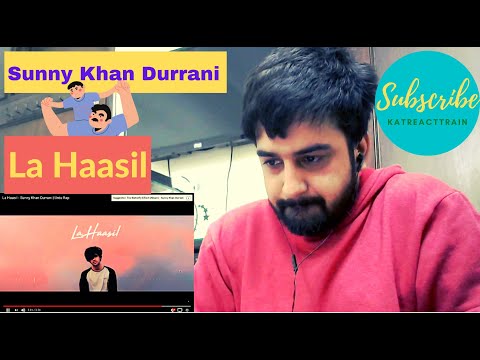 LA HAASAIL REACTION - Sunny Khan Durrani | Urdu Rap | 