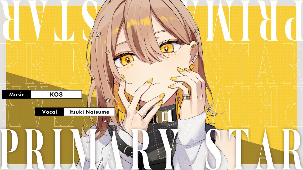 【MV】PRIMARY STAR / 棗いつき