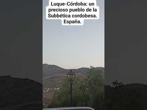 UN PRECIOSO PUEBLO DE LA SUBBÉTICA CORDOBESA: LUQUE-CÓRDOBA. España.