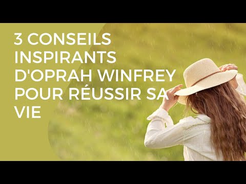 3 CONSEILS INSPIRANTS D'OPRAH WINFREY POUR RÉUSSIR SA VIE