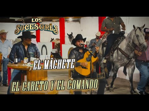 Los Sucesores - El Machete / El Careto y El Comando