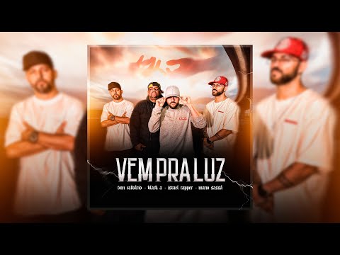 Black A // Israel Rapper // Tom Calvário // Mano Sassá - Vem pra Luz (Clipe Oficial)