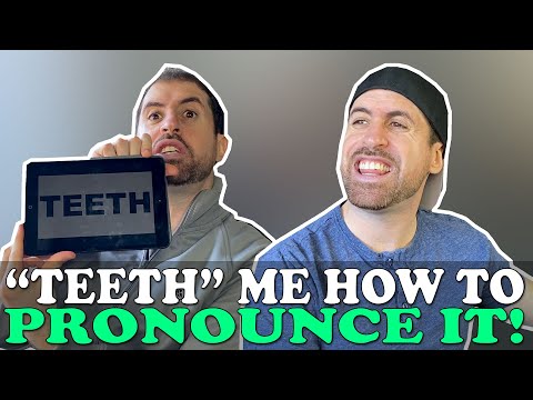 “TEETH” ME HOW TO PRONOUNCE IT
