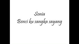 Download lagu SONIA-Benci Kusangka Sayang lirik mp3
