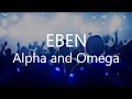 Eben -  Alpha and Omega (Lyrics Vodeo)