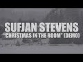 Sufjan Stevens "Christmas In The Room" (DEMO) (AUDIO)