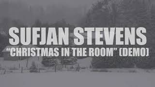 Sufjan Stevens &quot;Christmas In The Room&quot; (DEMO) (AUDIO)