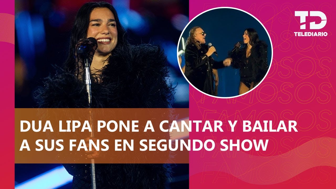 Dua Lipa y Fher de Maná cantan 'Oye mi amor' en su segundo concierto en CdMx