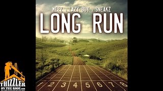 Meez X Lazy-Boy X Sneakz - Long Run [Thizzler.com Exclusive]