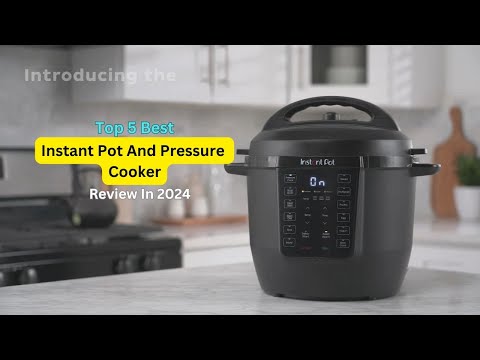 The 5 Best Instant Pot And Pressure Cooker Review In 2024