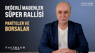 Emtia Süper Rallisi | Pariteler ve Borsalar | Levent Kerik | Tacirler Yatırım