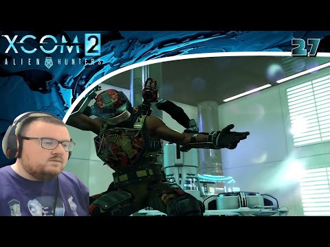 XCOM 2 Season 3 (Mods/Alien Hunters) Playthrough/Walkthrough Part 27: Forged In Bullets Part 2