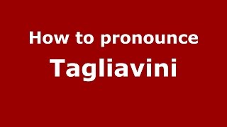How to pronounce Tagliavini