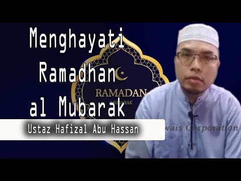 Menghayati Ramadhan al Mubarak | Ustaz Mohd Hafizal Abu Hassan