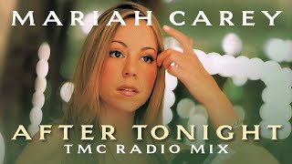 Mariah Carey - After Tonight (TMC Radio Mix)