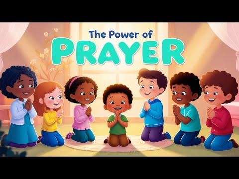 🎶 The Power of Prayer | A Kid's Song About Faith and Prayer 🎶 | English