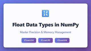 NumPy Float Data Types: float16 vs float32 vs float64 Explained with Examples