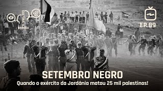 Setembro Negro – Quando o exército da Jordânia matou 25 mil palestinos!