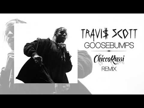 Travis Scott - Goosebumps (Chicco Russi Remix)