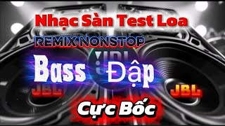 Download lagu Nhạc sàn test loa _Dj remix nonstop bass đập cực bốc  mp3