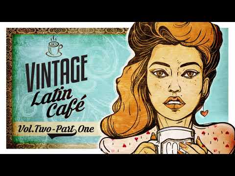 Vintage Latin Café Vol. 2 Part 1