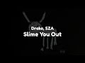 Drake - Slime You Out (feat. SZA) (Clean - Lyrics)